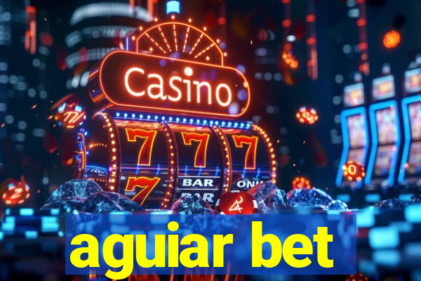 aguiar bet